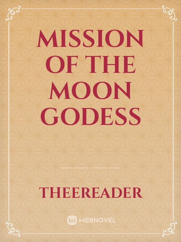 Mission of The Moon Godess