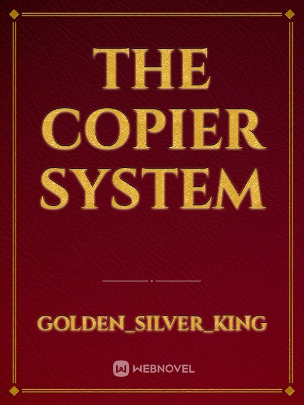 The Copier System