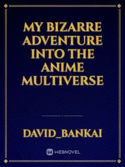 My bizarre adventure into the anime multiverse Book