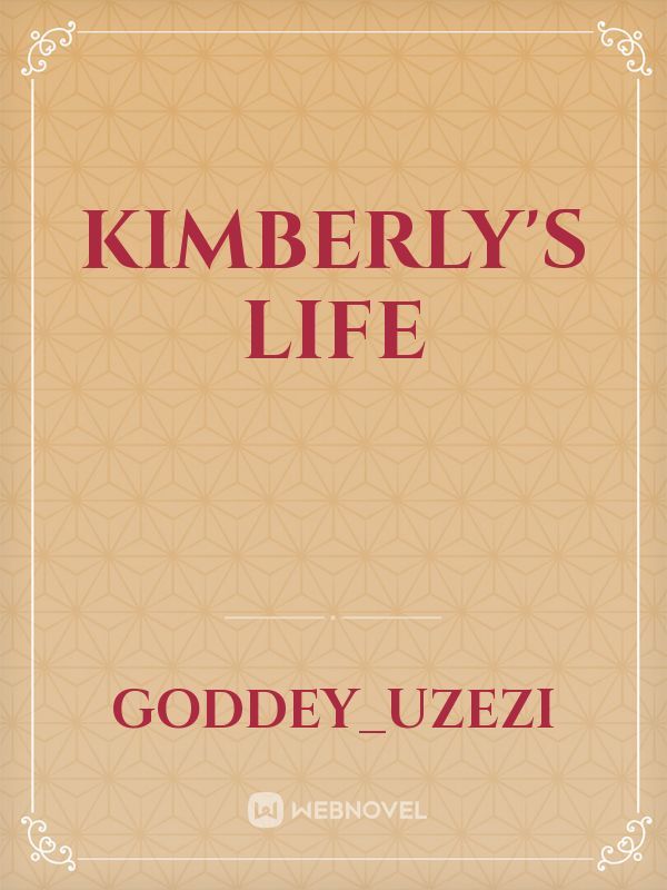 KIMBERLY'S LIFE