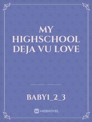 My highschool Deja Vu Love Book