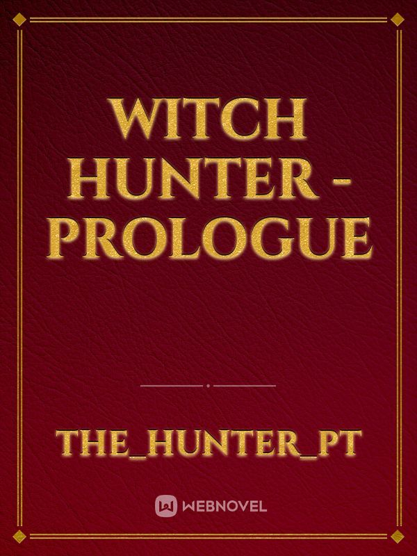 Witch Hunter - Prologue