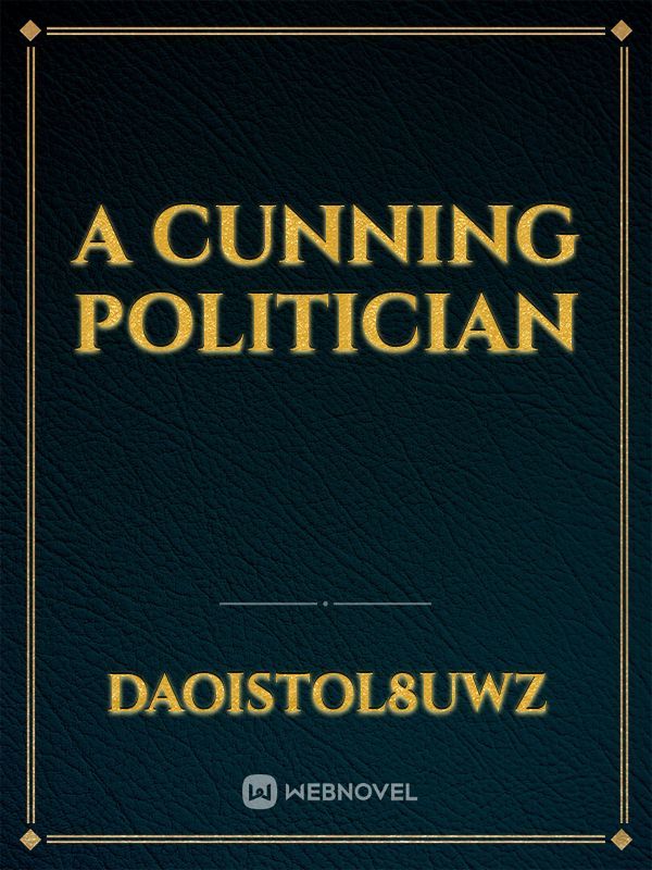 A cunning politician