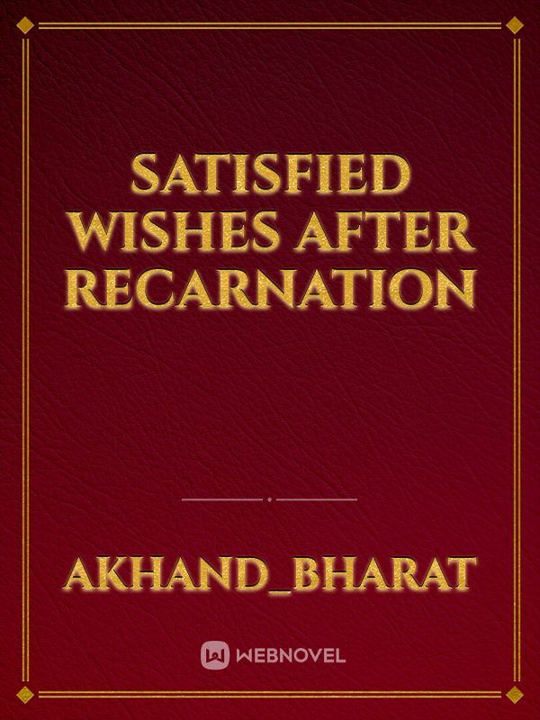 SATISFIED WISHES AFTER RECARNATION Book