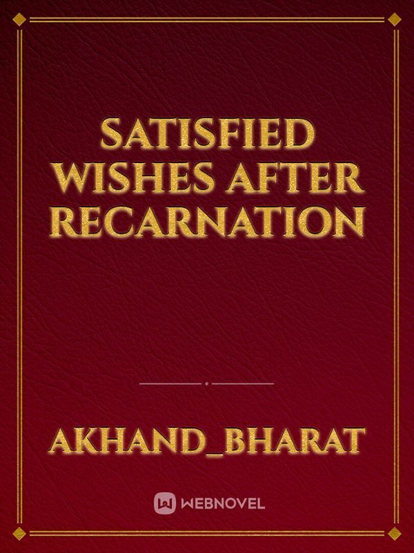 SATISFIED WISHES AFTER RECARNATION