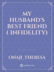 My Husband's Best Friend ( Infidelity) Book