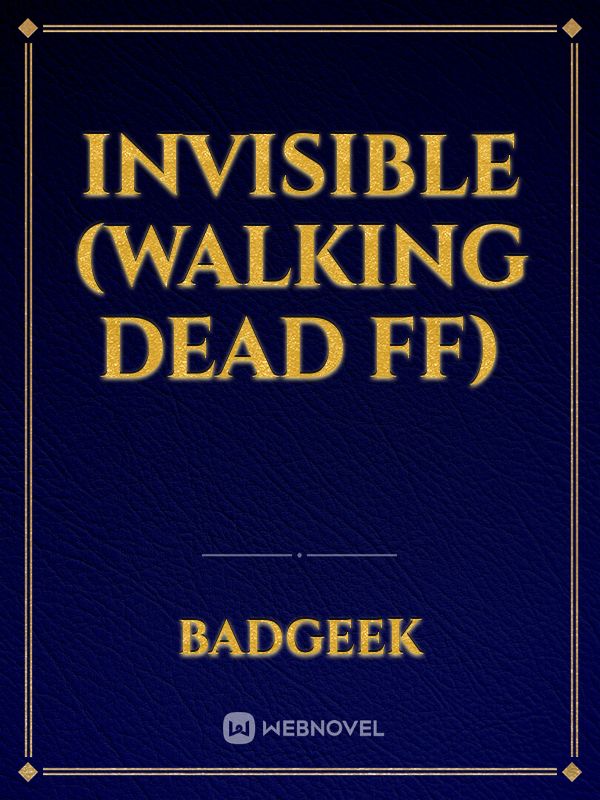 Invisible (Walking Dead FF)
