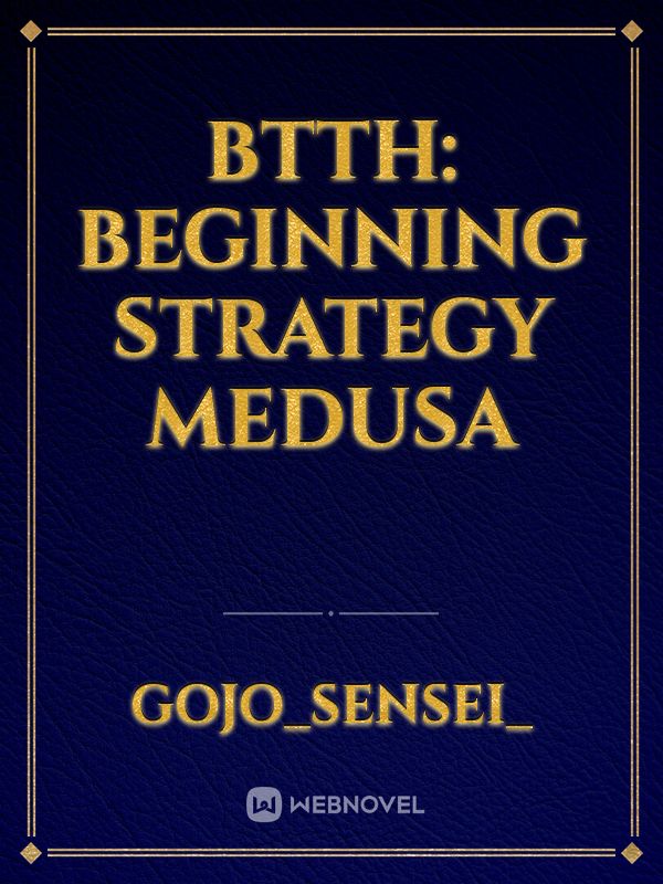 BTTH: Beginning Strategy Medusa Book