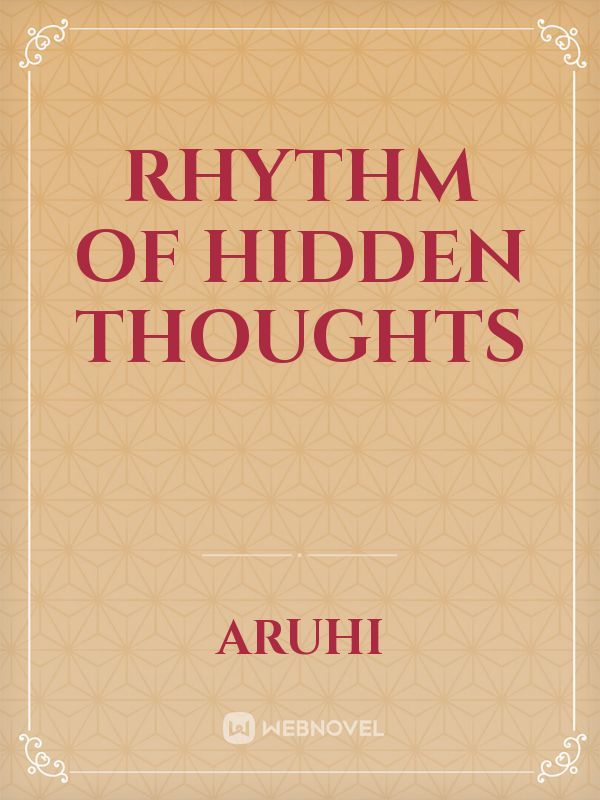 Rhythm of Hidden Thoughts