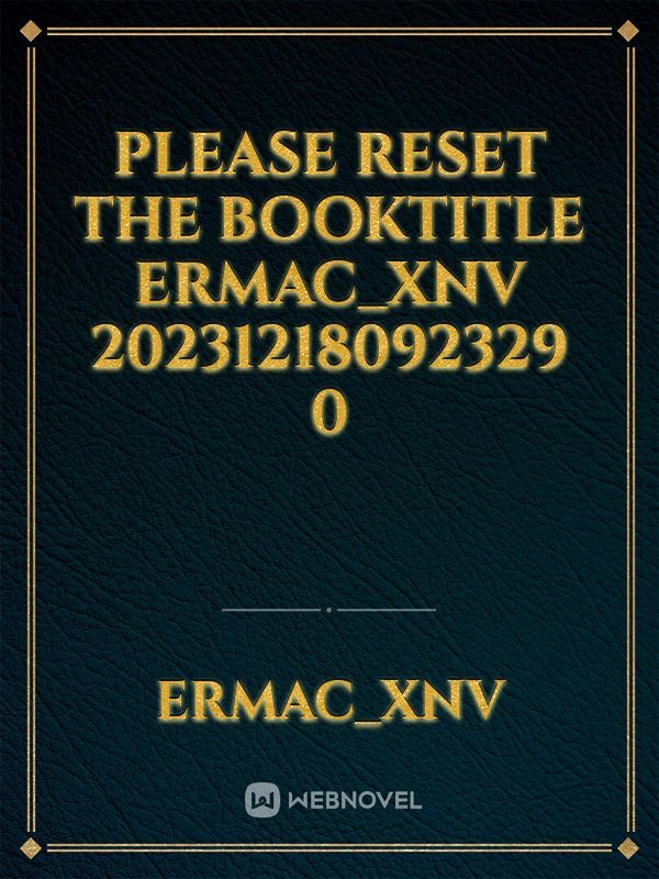please reset the booktitle Ermac_XNV 20231218092329 0