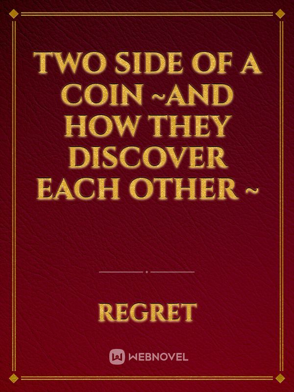 two side of a coin
~and how they discover each other ~ Book