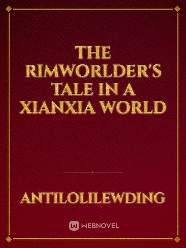 The RimWorlder's Tale in a Xianxia World Book