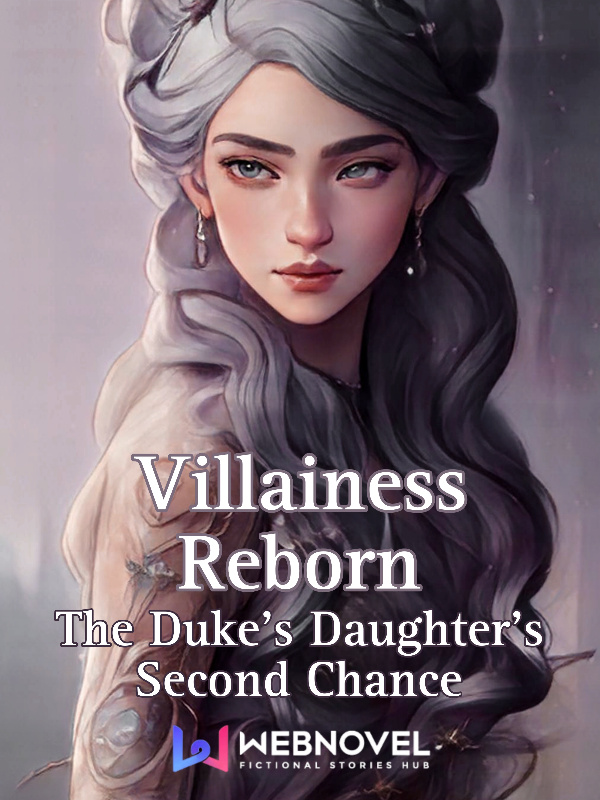 Villainess Reborn: The Duke's Daughter's Second Chance