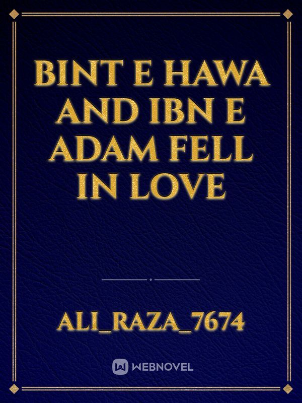 Bint E Hawa and Ibn E Adam fell in Love