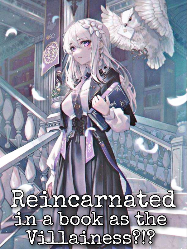 Reincarnated in a book as the Villainess?!?
