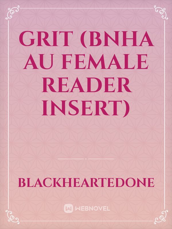 Grit (BNHA AU Female Reader Insert)