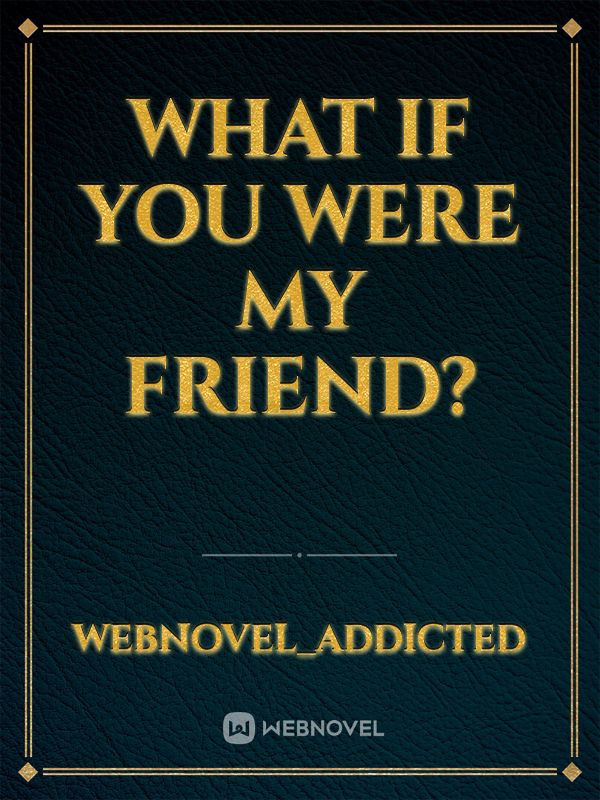 What if you were my friend? Book