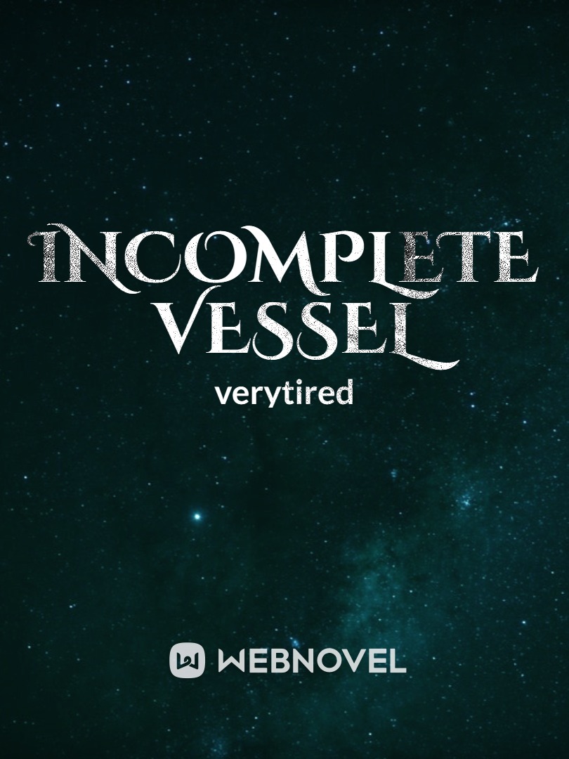 Incomplete Vessel (Dropped)