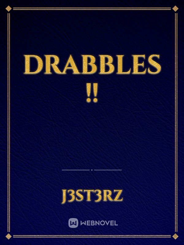 Drabbles !!