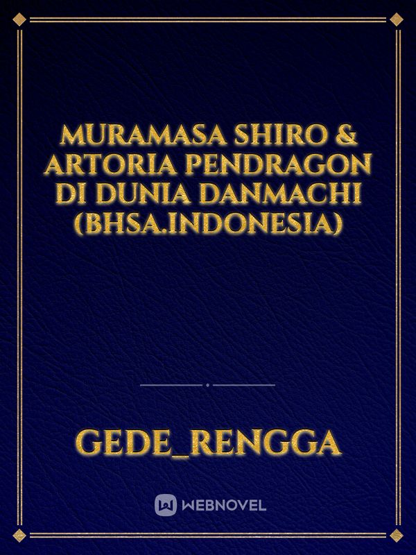 Muramasa Shiro & Artoria Pendragon di Dunia Danmachi (Bhsa.Indonesia) Book