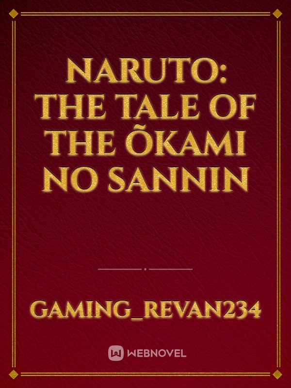 Naruto: the tale of the Õkami no sannin