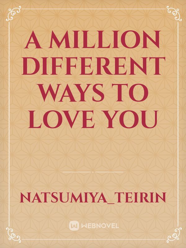 A Million Different Ways To Love You