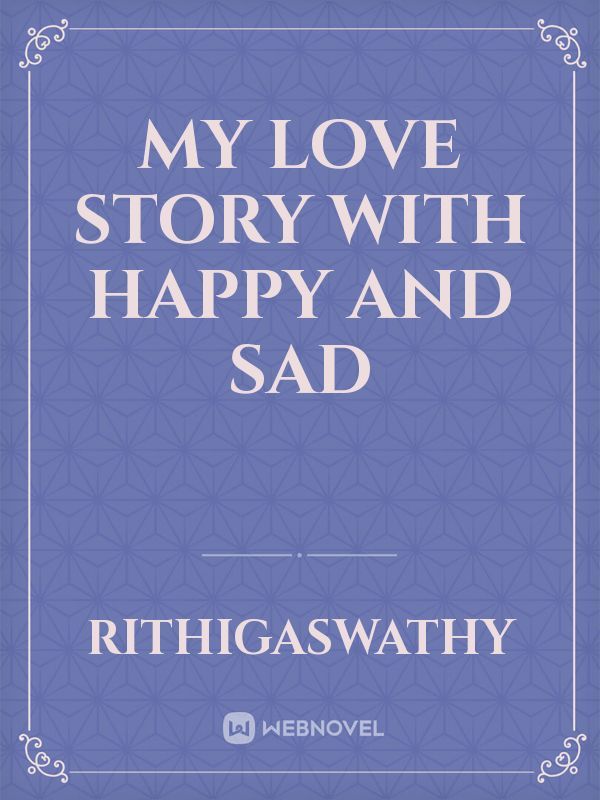 my love story with happy and sad