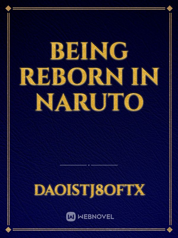 being reborn in Naruto Novel Read Free - WebNovel