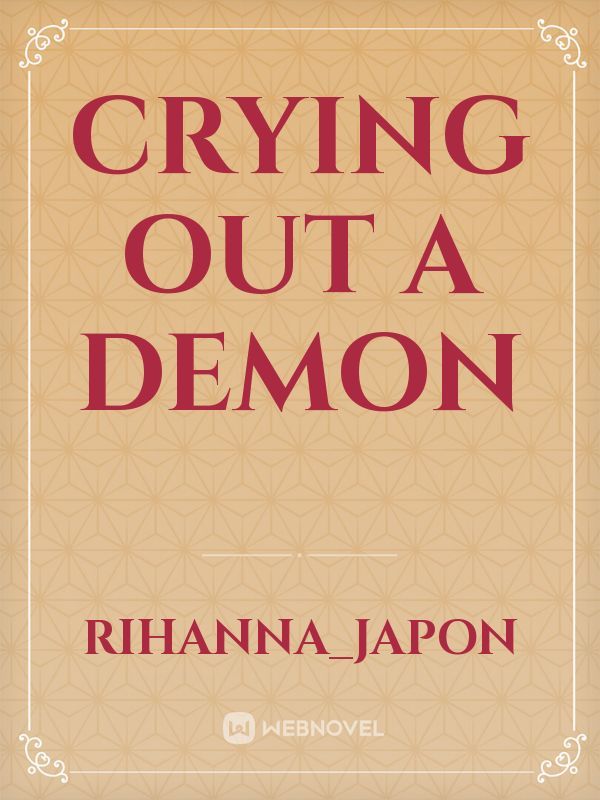 Crying out a demon