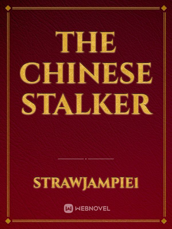 The Chinese Stalker