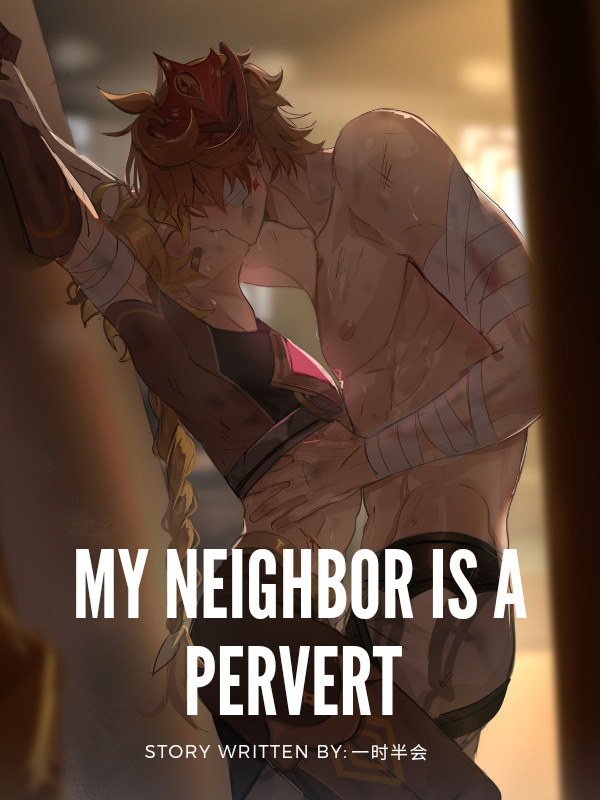 My Neighbor is a Pervert (BL R18+)