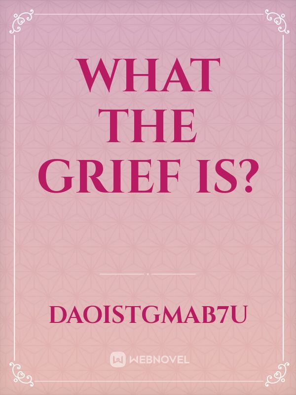 what the grief is? Book