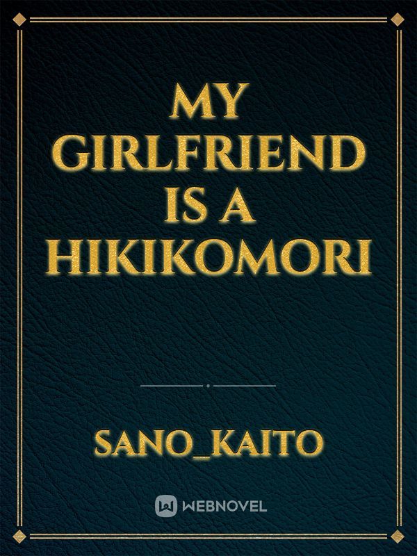 My girlfriend is a hikikomori