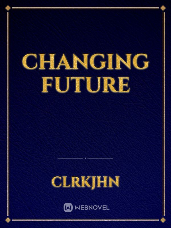 Changing Future