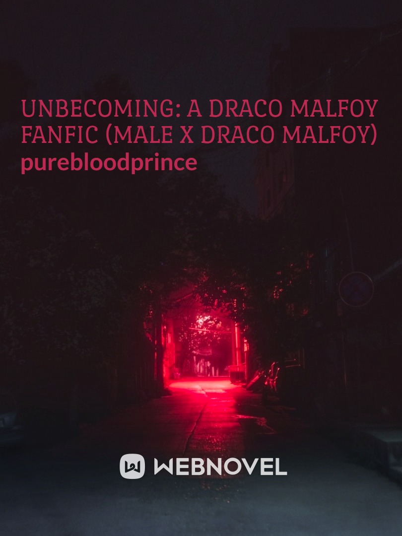 Unbecoming: A Draco Malfoy FanFic (Male x Draco Malfoy) Book
