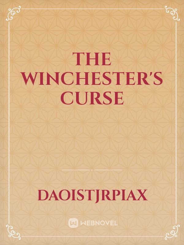The Winchester's Curse