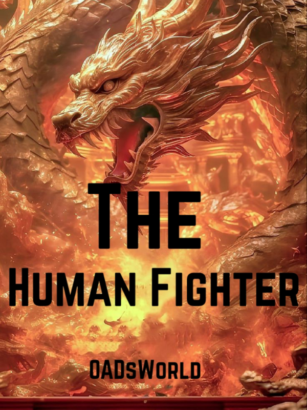 The Human Fighter (REWRITTEN SOON!)