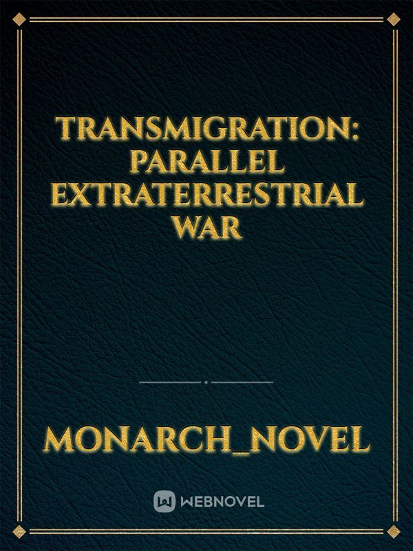 Transmigration: Parallel Extraterrestrial War