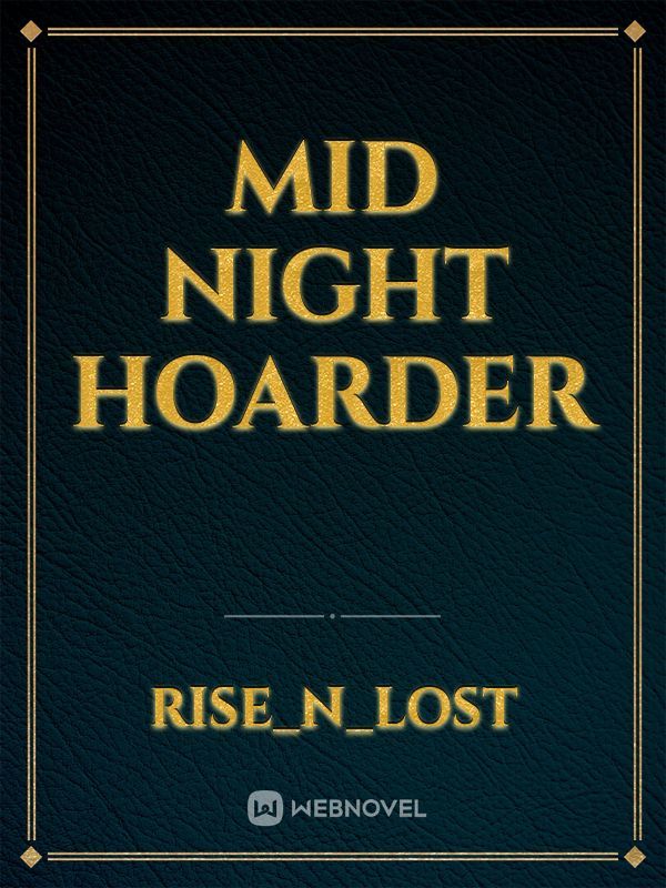 Mid Night hoarder