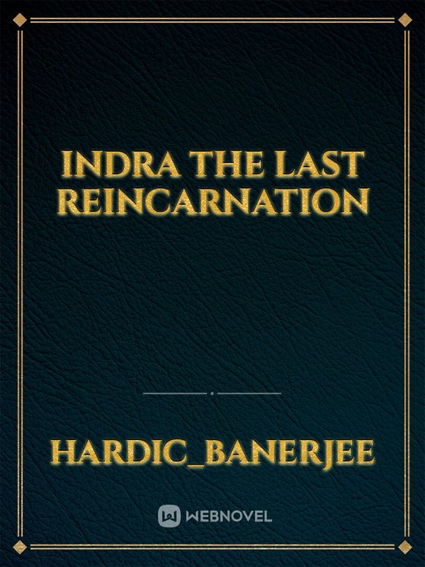 Indra the last reincarnation