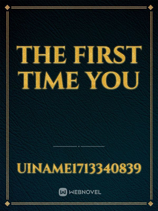 the first time you
