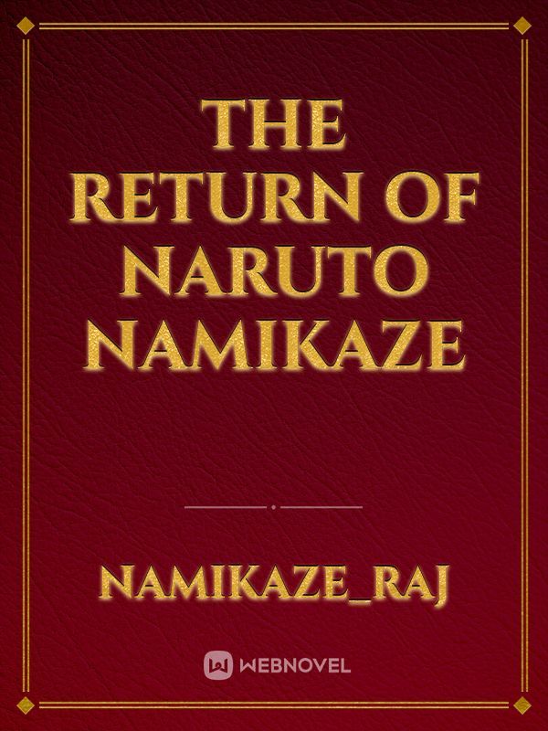 THE RETURN OF NARUTO NAMIKAZE