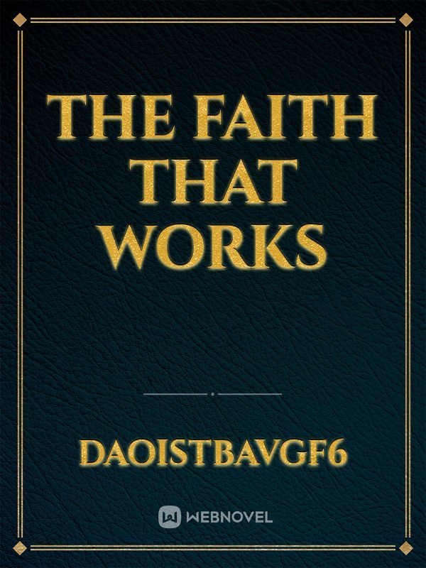 THE FAITH THAT WORKS