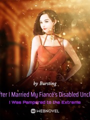 After I Married My Fiancé’s Disabled Uncle, I Was Pampered to the Extreme Book