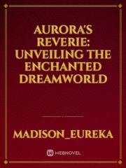Aurora's Reverie: Unveiling the Enchanted Dreamworld Book