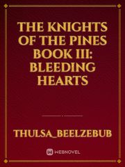 The Knights of The Pines Book III: Bleeding Hearts Book