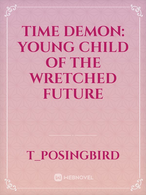 Time Demon: Young Child of the Wretched Future