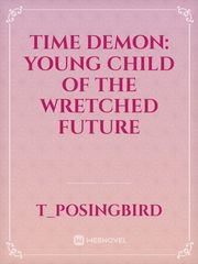 Time Demon: Young Child of the Wretched Future Book