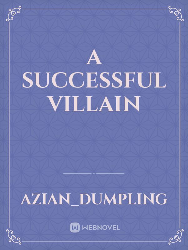 A successful villain