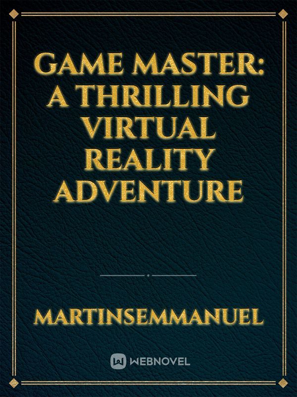 GAME MASTER: A Thrilling Virtual Reality Adventure Book